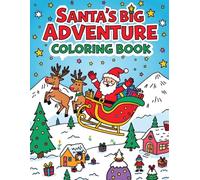 Santa’s Big Adventure - Christmas Kids Coloring Book: Fun & Easy Holiday Coloring Pages with Santa, Elves, Reindeer, Gifts, and Snowy Adventures for Kids Ages 3-10