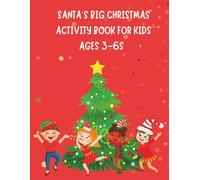 Santa’s Big Christmas Activity Book for Kids Ages 3-6: Fun Holiday Colouring, Tracing, Dot-to Dot, and Learning Games for Little Learners