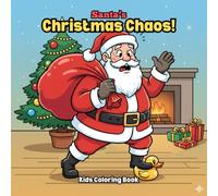 Santa’s Christmas Chaos! Kids Coloring Book: Funny Coloring Pages of Santa’s Goofy Holiday Mishaps | Fun, Friendly & Hilariously Colorable Christmas Scenes