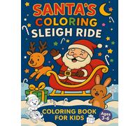 Santa’s Coloring Sleigh Ride - A Fun & Educational Coloring Adventure for Kids: Santa’s Coloring Sleigh Ride - A Fun & Educational Coloring Adventure for Kids
