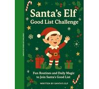 Santa’s Elf Good List Challenge: un Christmas Routines & Daily Challenges for Kids over 6 years old