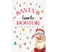 Santa’s Favorite Doctor Notebook Journal: Christmas Gift for a special person, Best Holiday present for colleague / Best Friend. Unique Gift Alternative to Greeting Card.