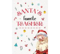 Santa’s Favorite Teacher Notebook: A Fun & Thoughtful Holiday Gift for Teachers