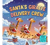 Santa’s Goofy Giraffe Delivery Crew: A Silly Christmas Rhyme About Teamwork, Bravery & Using Your Strengths