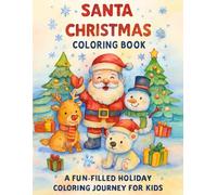 Santa’s Holiday Coloring Adventure: A Joyful Holiday Adventure with Santa, Snowmen & Reindeer