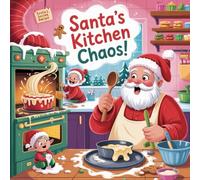 Santa’s Kitchen Chaos: 50 Fun and Diverse Christmas Coloring Pages for Kids from Age 3: A funny and festive coloring book featuring Santa’s messy kitchen