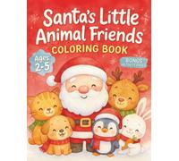 Santa’s Little Animal Friends: Christmas Coloring & Activity Book for Toddlers and Peschoolers Ages 2-5: Cute Santa and Baby Animals | Big Bold Lines, ... Pages for Kids | Perfect for Boys & Girls