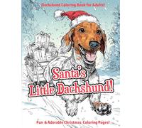 Santa’s Little Dachshund!: Dachshund Coloring Book for Adults | 20 Advanced Christmas Coloring Pages | Cute Holiday Gifts for Dog Lovers