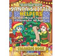 Santa`s Little Helpers Coloring Book: 40 Whimsical Christmas Scenes for All Ages