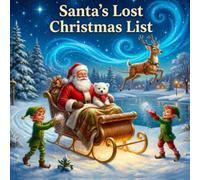 Santa’s Lost Christmas List: A Magical Christmas Adventure About Kindness, Friendship, and Finding Home