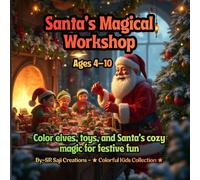 Santa’s Magical Workshop: Color elves, toys, and Santa’s cozy magic for festive fun! (Ages 4-10)