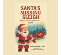 Santa’s Missing Sleigh: A Magical Christmas Adventure for Kids Ages 4-8