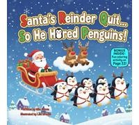 Santa’s Reindeer Quit… So He Hired Penguins!: A Hilarious Rhyming Christmas Tale About Teamwork and Holiday Cheer