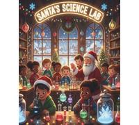Santa’s Science Lab: Winter Experiments for Curious Minds