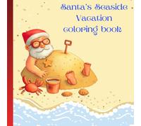 Santa’s Seaside Vacation coloring book: Christmas, santa coloring book ages 7 and up