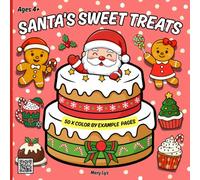 SANTA’S SWEET TREATS - COLOR BY EXAMPLE BOOK FOR KIDS AGES 4+: OVER 50 FESTIVE CHRISTMAS GOODIES TO COLOR WITH SIMPLE GUIDED EXAMPLES