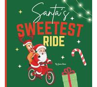 Santa’s Sweetest Ride: A Magical Christmas Picture Story about Santa, Reindeer, and the Night before Christmas for Kids & Toddlers