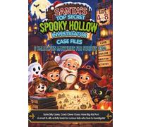 Santa’s Top Secret Spooky Hollow Investigator Case Files: A Halloween-Themed Activity & Problem-Solving Book for Smart Kids Ages 4-8 with Mysteries, Mazes, Puzzles, Coloring & Clue-Finding Fun