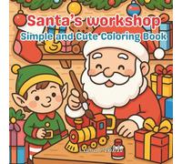 Santa’s Workshop Coloring Book: Cute Christmas Adventures for Kids: Joyful Holiday Coloring Book Featuring Santa, Elves, Reindeer, Toys, and Magical Christmas Scenes for Kids Ages 6-12