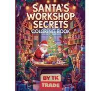 Santa’s Workshop Secrets Coloring Book: Magical Elves, Toys & Christmas Spirit (Premium Edition): 50 PAGES
