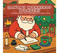 Santa’s Workshop Wonders: A Cute Christmas Coloring Book for All Ages: Adorable Elves, Magical Toys & Cozy Holiday Scenes to Color and Enjoy