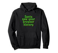 Santa Saw Your Browser History Funny Christmas Tee Felpa con Cappuccio
