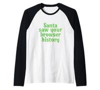 Santa Saw Your Browser History Funny Christmas Tee Maglia con Maniche Raglan