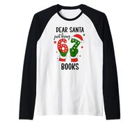 Santa Says 67 Christmas 6-7 Dear Santa Just Bring 6 7 Books Maglia con Maniche Raglan