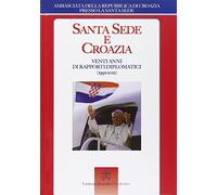 Santa Sede e Croazia. Venti anni di rapporti diplomatici (1992-2012)