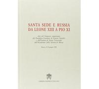 Santa Sede e Russia da Leone XIII a Pio XI. Vol. 1 - Pontificio comitato d...
