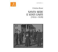 Santa Sede e Stati Uniti (1932-1939) - Rossi Cristina