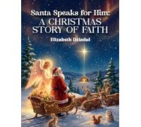 Santa Speaks for Him: A Christmas Story of Faith