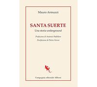 Santa suerte. Una storia underground