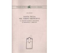 Santa Tecla nel tardo Medioevo. La grande basilica milanese, il Paradisus, i mercati