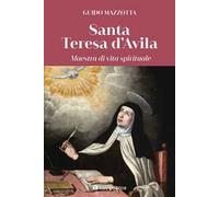 Santa Teresa d'Avila. Maestra di vita spirituale