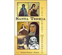 Santa Teresa. Vita, scritti, messaggio