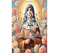 SANTA TERESINHA DO MENINO JESUS: (SANTA TERESA DE LISIEUX): 10