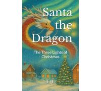 Santa the Dragon: The Three Lights of Christmas