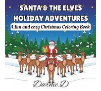 SANTA & THE ELVES HOLIDAY ADVENTURES: A Fun and Cozy Christmas Coloring Book