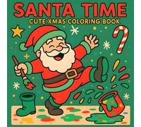 Santa Time: Cute Xmas Coloring Book with Festive Cheer, Chimneys, Cookies, and Snowy Nights, for Kids, Teens, Adults
