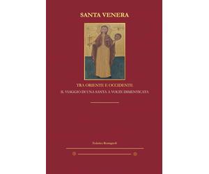 Santa Venera - Tra Oriente e Occidente: Il viaggio di una santa a volte dimenticata