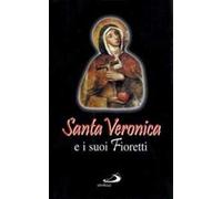 Santa Veronica e i suoi fioretti