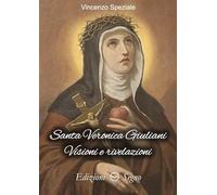 Santa Veronica Giuliani. Visioni e rivelazioni