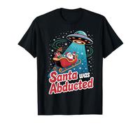 Santa Was Abducted Divertente Sci-Fi rapimento Natale Xmas Maglietta