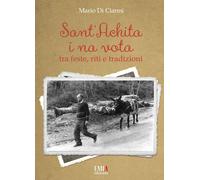 Sant'Achita i na vota. Tra feste, riti e tradizioni - [Emia Edizioni]