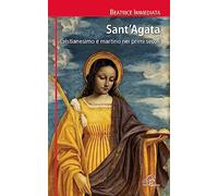 Sant'Agata. Cristianesimo e martirio nei primi secoli
