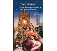 Sant'Agnese. La piccola fidanzata dell'Agnello sulle orme degli Apostoli