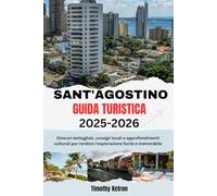 SANT'AGOSTINO GUIDA TURISTICA 2025-2026: Itinerari dettagliati, consigli locali e approfondimenti culturali per rendere l'esplorazione facile e memorabile