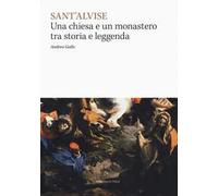 Sant'Alvise. Una chiesa e un monastero tra storia e leggenda