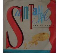 SANTANA - SAY IT AGAIN 7" (VINYL 45) DUTCH CBS 1985